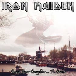 Iron Maiden (UK-1) : Bring Your Daughter...To Leiden